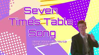 7 Times Table Song  Never Gonna Give You Up [upl. by Abigael]