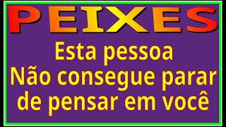 SIGNO PEIXES ♓ SAIBA quem está PENSANDO em você AGORA  ESTA PESSOA não para de pensar em VOCÊ [upl. by Epps]