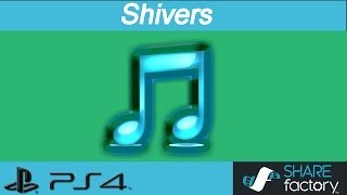 ♫ PS4 SHAREfactory Music Shivers by Brian Lovechild [upl. by Albertine897]