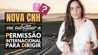 NOVA CNH vai SUBSTITUIR a PID  Permissão Internacional para Dirigir  Ainda preciso [upl. by Talyah749]