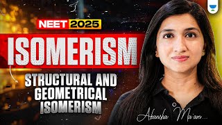 Isomerism  Structural amp Geometrical Isomerism  NEET 2025  Akansha Maam [upl. by Aicirpac]