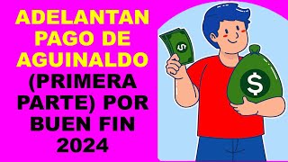 Soy Docente ADELANTAN PAGO DE AGUINALDO PRIMERA PARTE POR BUEN FIN 2024 [upl. by Okoy]