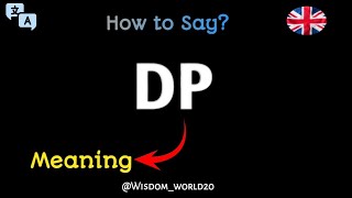 How to Say quotDPquotDP Meaning Definition amp dictionary in EnglishWhat is DP [upl. by Lobiv]