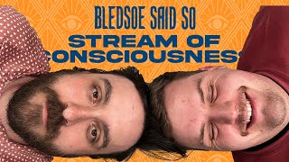 Episode 138 Stream of Consciousness 3  Bledsoe Said So [upl. by Seidel]