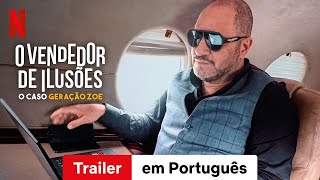 O Vendedor de Ilusões O Caso Geração Zoe  Trailer em Português  Netflix [upl. by Roseann]