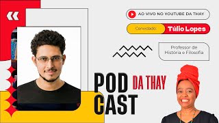 Podcast da Thay com Túlio Lopes [upl. by Morganstein]