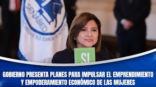 Gobierno presenta planes para impulsar el emprendimiento y empoderamiento económico de las mujeres [upl. by Dnalro]