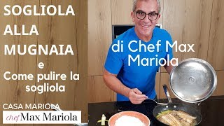 SOGLIOLA ALLA MUGNAIA e COME PULIRE LA SOGLIOLA  Chef Max Mariola [upl. by Cordelia814]