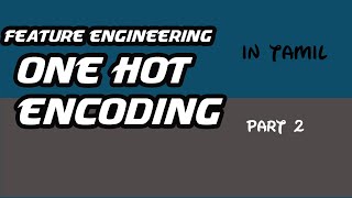 feature engineering tamil  one hot encoding  sklearn label encoder  pandas get dummies [upl. by Gardiner257]