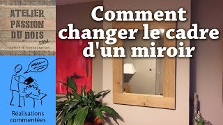 Comment changer le cadre dun miroir  How to change a mirror frame [upl. by Naihtniroc516]