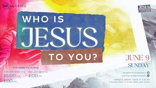 CCF Antipolo Sunday Worship Service June 9 2024  10 AM  Who Is Jesus To You [upl. by Celine]