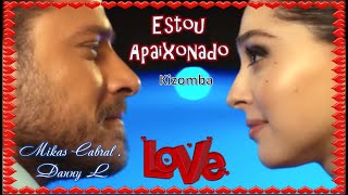 ★♫💕 Estou Apaixonado ★♫💕Kizomba [upl. by Leod]