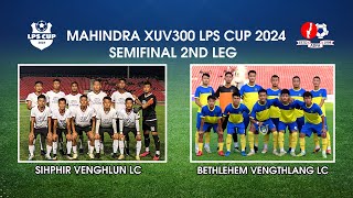 LPS Cup 2024 Semifinal 2nd Leg  Sihphir Venghlun VC vs Bethlehem Vengthlang LC  Full match [upl. by Nnayd]