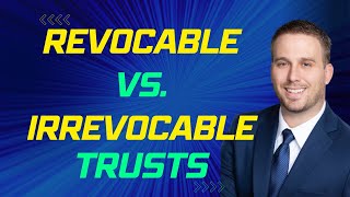 Revocable Vs Irrevocable Trusts  What are they and which do you need [upl. by Ahtnicaj]