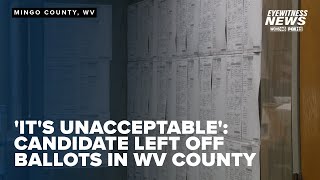 West Virginia Senate candidate says he was left off ballot in Mingo County [upl. by O'Carroll720]