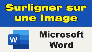 Comment surligner sur une image dans Word [upl. by Czarra]