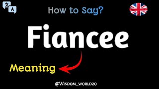 How to Say quotFianceequot Meaning Definition amp dictionaryWhat is Fiancee [upl. by Nanette]