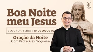 1908  Oração da Noite “Boa noite Meu Jesus” [upl. by Ojillib]