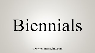 How To Say Biennials [upl. by Dagall]