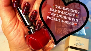 🌹VALENTINEs DAY NAIL DESIGN  FT LOUBOUTIN POLISH amp DP02🌹 [upl. by Constantino]