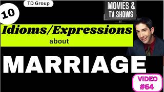 Idioms amp Expressions about MARRIAGE Video 64 Using MoviesTV Shows NEW [upl. by Ainekahs330]