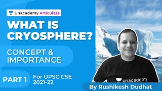 What is Cryosphere  Concept and Importance  UPSC CSE 202122  By Rushikesh Dudhat  Part 1 [upl. by Yrahcaz]