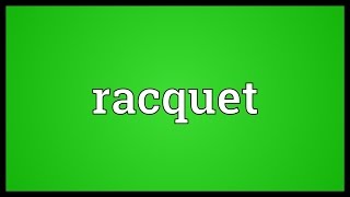 Racquet Meaning [upl. by Sansone]