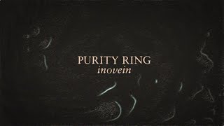 Purity Ring  x inovein official lyric video [upl. by Phail]