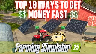 TOP 10 WAYS TO MAKE MONEY FAST  Farming Simulator 25 [upl. by Dorella494]