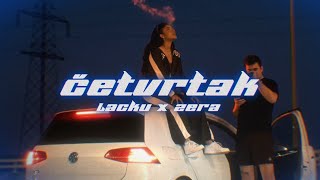 LACKU X ZERA  ČETVRTAK OFFICIAL VIDEO [upl. by Lorena239]