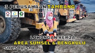 Loker Area Sumsel amp Bengkulu dari 3 Perushaan Tambang Untuk Lulusan SMPSMASMK [upl. by Barna]