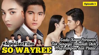 Berawal dari hubungan semalam  Alur cerita drama thailand benci jadi cinta SO WAYREE Eps 1 Sub Indo [upl. by Lertsek354]