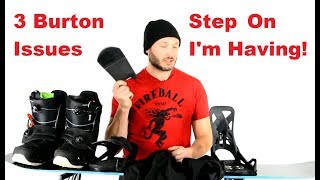 Burton Step On 3 Issues I am having [upl. by Neemsaj849]