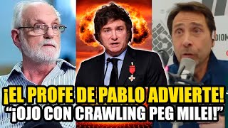 EL PROFE DE PABLO LANZÓ UNA FUERTE ADVERTENCIA A MILEI quotCUIDADO CON EL CRAWLING PEGquot [upl. by Ardnikat777]