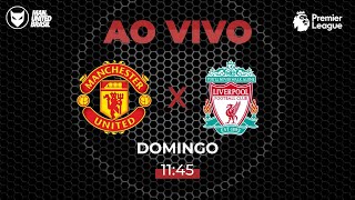 AO VIVO  MANCHESTER UNITED x LIVERPOOL  PREMIER LEAGUE  JORNADA MANUTD BR [upl. by Sweeney204]