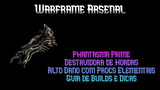 Phantasma Prime com Dano absurdo em Hordas  Guia de Builds e Dicas  Warframe Arsenal [upl. by Marylee]