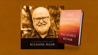 91 Richard Rohr – The Universal Christ ego development forgiveness amp nondual consciousness [upl. by Fabozzi]