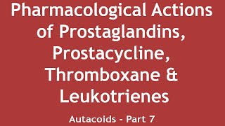 Pharmacological Actions of Prostaglandins Prostacycline Thromboxane amp Leukotrienes Autacoids  7 [upl. by Enerual]