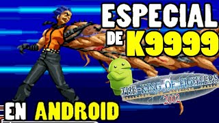 🅲🅾🅼🅾 hacer el ESPECIAL de K9999 en ANDROID 🕹 Kof 2002 Magic Plus̴  Tutorial [upl. by Spencer]