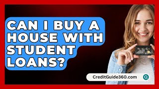 Can I Buy A House With Student Loans  CreditGuide360com [upl. by Asuncion]