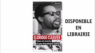 Régis DUBOIS  ELDRIDGE CLEAVER Vies et morts dune Panthère noire [upl. by Gasser]