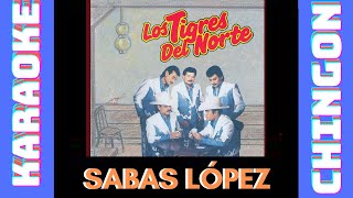 KARAOKE  Sabas López  Los Tigres Del Norte [upl. by Nohsyar]