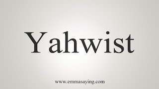 How To Say Yahwist [upl. by Ettennyl]