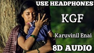 KGF  Karuvinil Enai song  8D AUDIO Tamil  Use Headphones [upl. by Whitby]