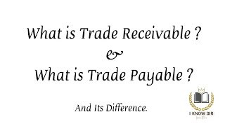 What is Trade Receivable and Trade Payable  I Know Sir [upl. by Auohp506]