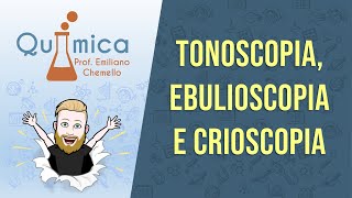 Tonoscopia Ebulioscopia e Crioscopia  FÍSICOQUÍMICA  Prof Emiliano [upl. by Adriell198]