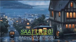 RADYO TİYATROSU amp SAAT ÇİÇEĞİ amp RADYODA TİYATRO [upl. by Taam929]