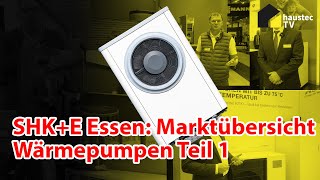 SHKE Essen  Mitsubishi Stiebel amp Co  Marktübersicht Wärmepumpe Teil 1 [upl. by Fife]