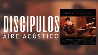 Marcos Vidal  Discípulos  Aire Acústico [upl. by Placia]