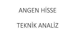 ANGEN HİSSE TEKNİK ANALİZ [upl. by Druci]